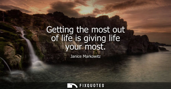 Small: Getting the most out of life is giving life your most