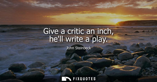 Small: Give a critic an inch, hell write a play
