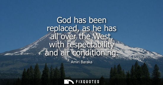 Small: God has been replaced, as he has all over the West, with respectability and air conditioning