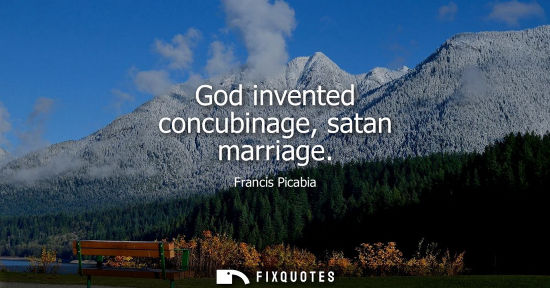 Small: God invented concubinage, satan marriage