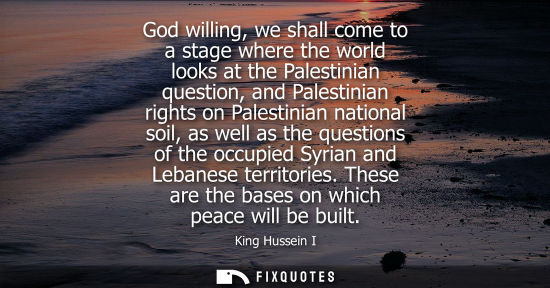Small: God willing, we shall come to a stage where the world looks at the Palestinian question, and Palestinia