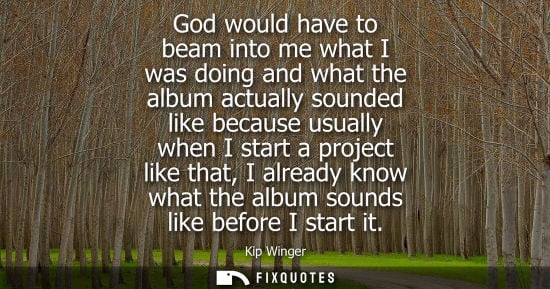 Small: God would have to beam into me what I was doing and what the album actually sounded like because usuall