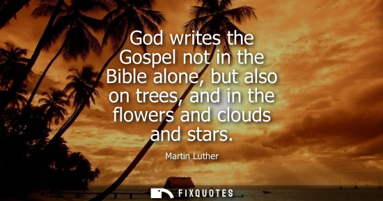 Small: God writes the Gospel not in the Bible alone, but also on trees, and in the flowers and clouds and star
