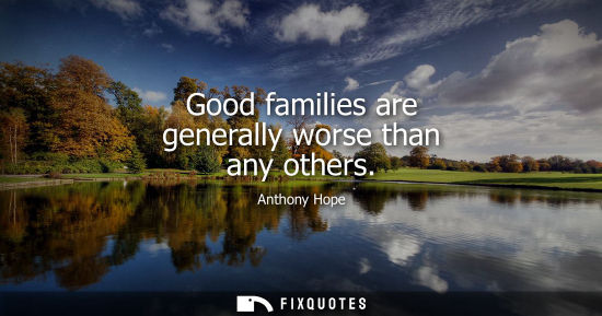 Small: Good families are generally worse than any others