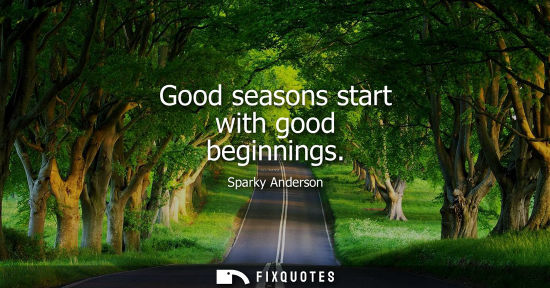 Small: Good seasons start with good beginnings