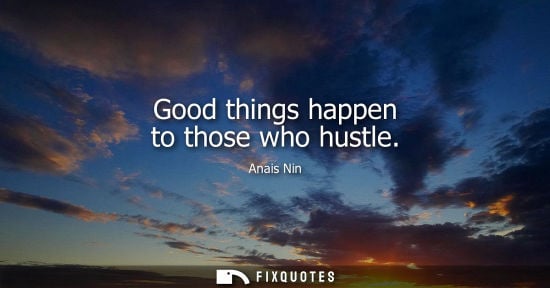 Small: Good things happen to those who hustle