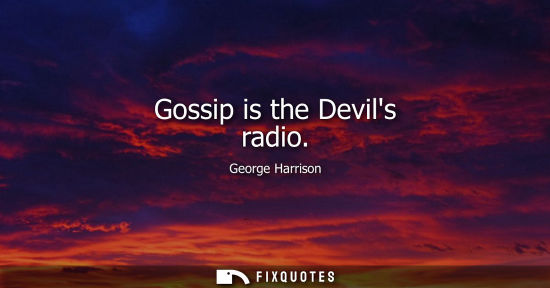 Small: Gossip is the Devils radio