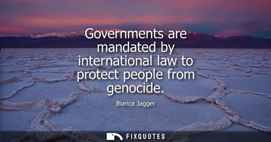 Small: Governments are mandated by international law to protect people from genocide