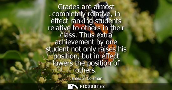 Small: Grades are almost completely relative, in effect ranking students relative to others in their class.