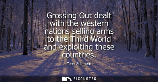 Small: Grossing Out dealt with the western nations selling arms to the Third World and exploiting these countr