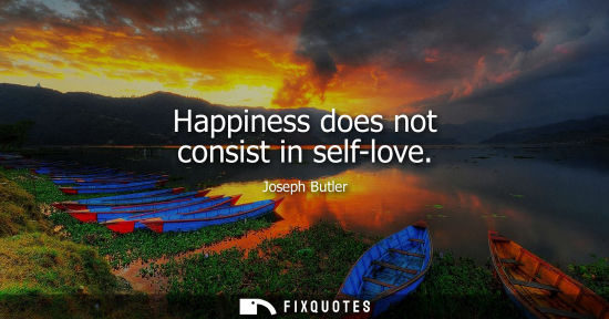 Small: Happiness does not consist in self-love