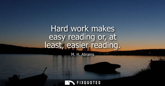 Small: Hard work makes easy reading or, at least, easier reading