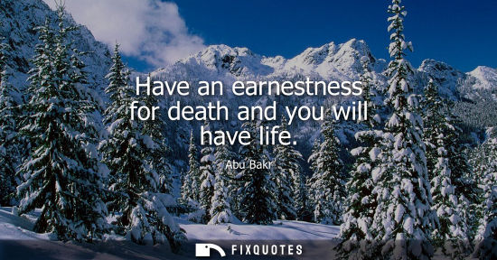 Small: Have an earnestness for death and you will have life