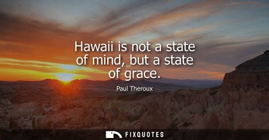 Small: Hawaii is not a state of mind, but a state of grace