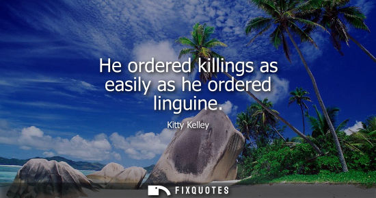 Small: He ordered killings as easily as he ordered linguine