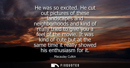 Small: He was so excited. He cut out pictures of these landscapes and neighborhoods and kind of really tried t