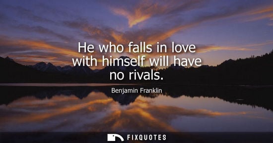 Small: He who falls in love with himself will have no rivals