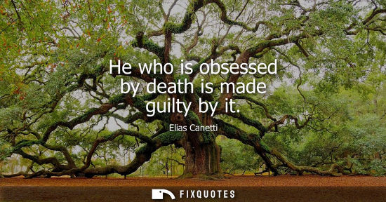 Small: He who is obsessed by death is made guilty by it