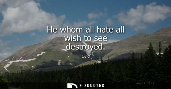 Small: He whom all hate all wish to see destroyed