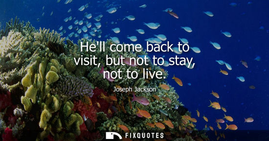 Small: Hell come back to visit, but not to stay, not to live