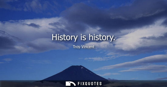Small: History is history