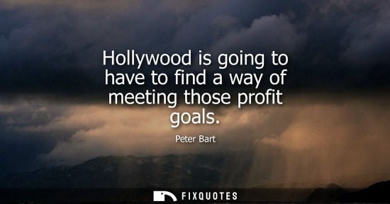 Small: Hollywood is going to have to find a way of meeting those profit goals