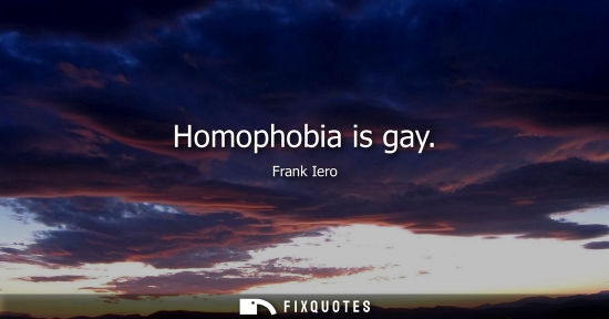 Small: Homophobia is gay
