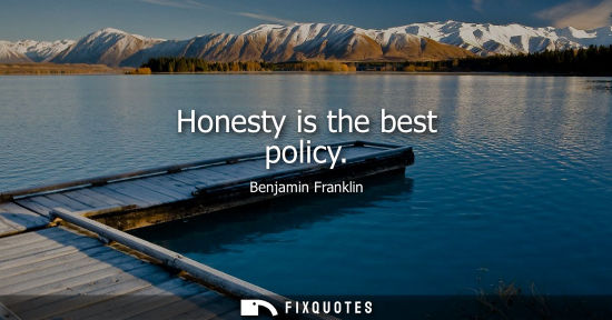 Small: Honesty is the best policy