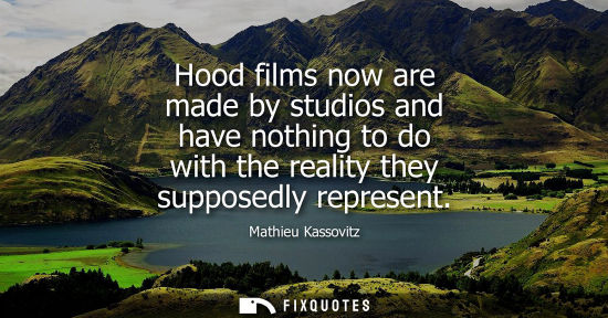 Small: Hood films now are made by studios and have nothing to do with the reality they supposedly represent