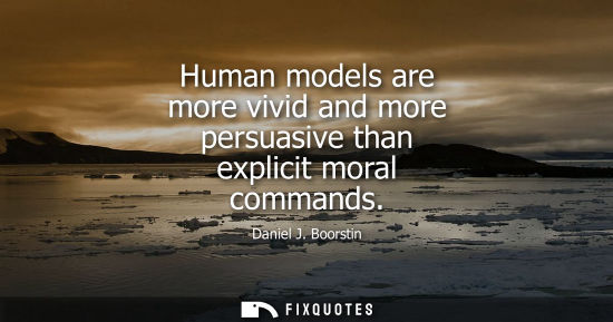 Small: Human models are more vivid and more persuasive than explicit moral commands