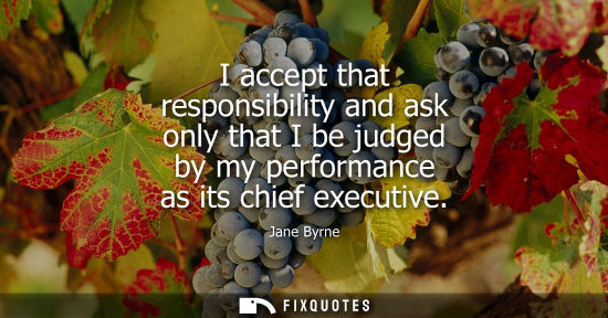 Small: I accept that responsibility and ask only that I be judged by my performance as its chief executive