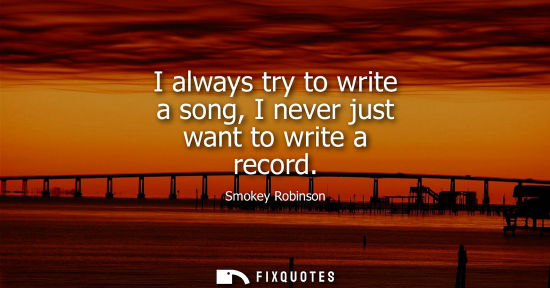 Small: I always try to write a song, I never just want to write a record