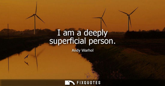 Small: I am a deeply superficial person