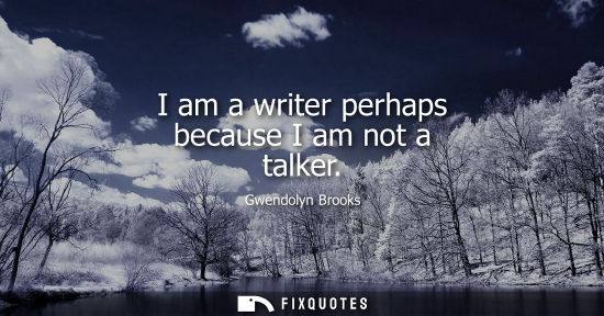 Small: I am a writer perhaps because I am not a talker