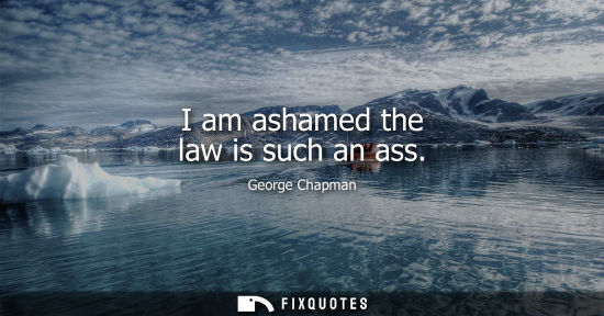 Small: I am ashamed the law is such an ass