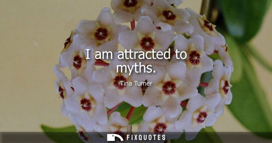 Small: I am attracted to myths