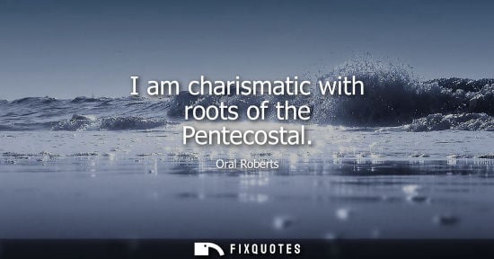 Small: I am charismatic with roots of the Pentecostal