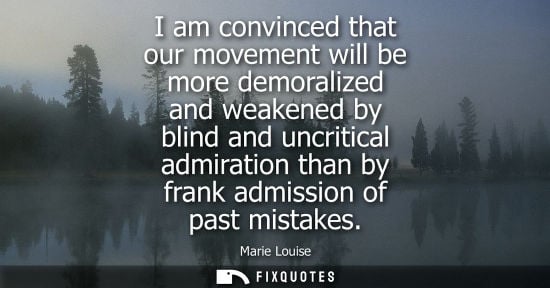 Small: I am convinced that our movement will be more demoralized and weakened by blind and uncritical admirati