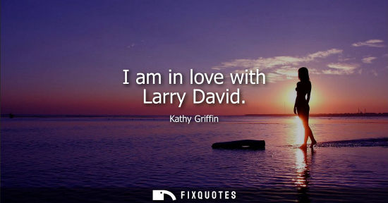 Small: I am in love with Larry David