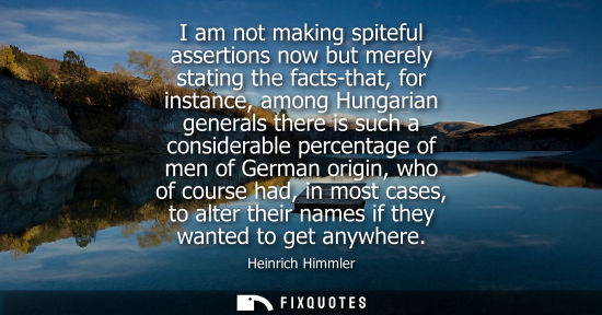 Small: I am not making spiteful assertions now but merely stating the facts-that, for instance, among Hungaria