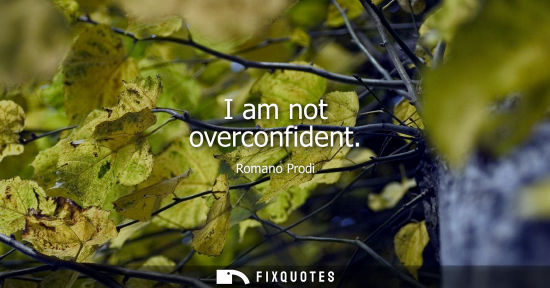 Small: I am not overconfident