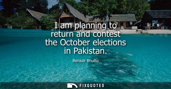 Small: I am planning to return and contest the October elections in Pakistan