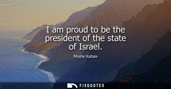 Small: I am proud to be the president of the state of Israel