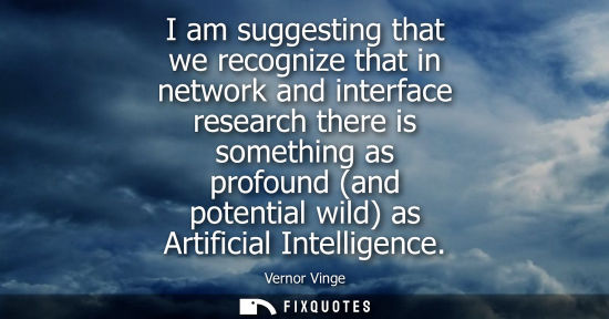 Small: I am suggesting that we recognize that in network and interface research there is something as profound
