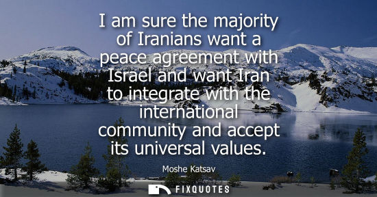 Small: I am sure the majority of Iranians want a peace agreement with Israel and want Iran to integrate with t