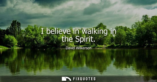 Small: I believe in walking in the Spirit