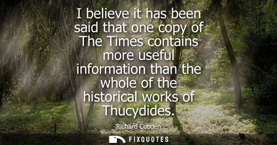 Small: I believe it has been said that one copy of The Times contains more useful information than the whole o