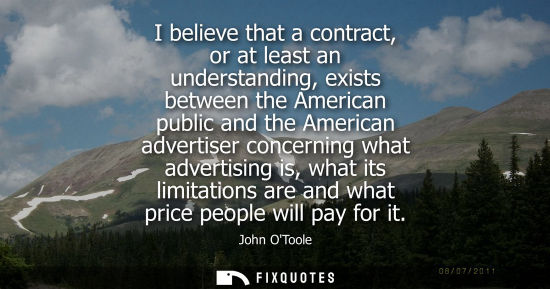 Small: I believe that a contract, or at least an understanding, exists between the American public and the American a