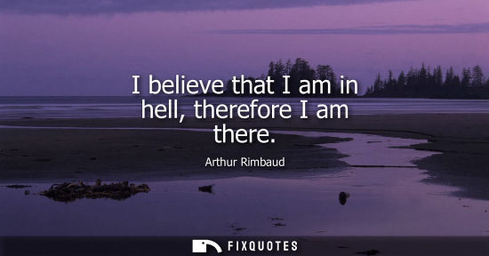 Small: I believe that I am in hell, therefore I am there