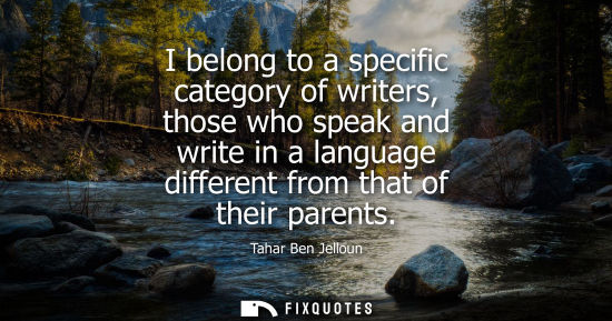 Small: I belong to a specific category of writers, those who speak and write in a language different from that